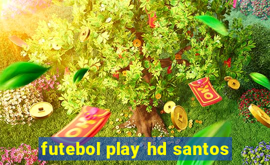 futebol play hd santos